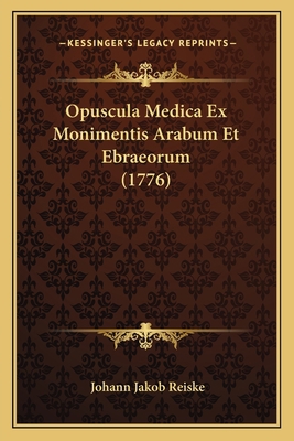 Opuscula Medica Ex Monimentis Arabum Et Ebraeor... [Latin] 1165375532 Book Cover