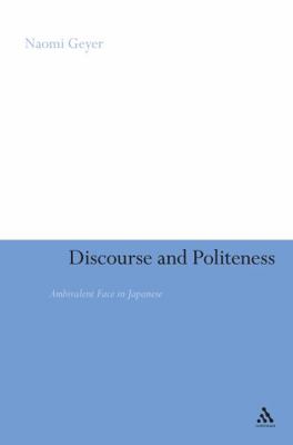 Discourse and Politeness: Ambivalent Face in Ja... 0826497810 Book Cover