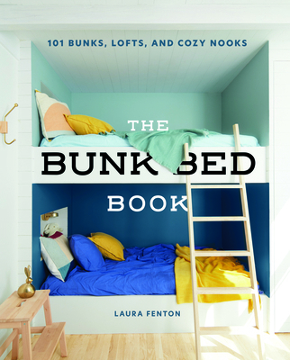 The Bunk Bed Book: 115 Bunks, Lofts, and Cozy N... 1423657330 Book Cover