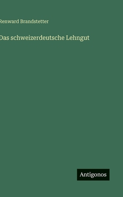 Das schweizerdeutsche Lehngut [German] 3563177910 Book Cover
