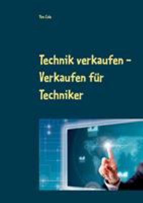 Technik verkaufen: Verkaufen für Techniker [German] 3734768543 Book Cover