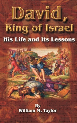 David, King of Israel: His Life and Its Lessons 1589634934 Book Cover