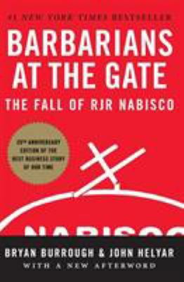 Barbarians at the Gate: The Fall of RJR Nabisco 0061655554 Book Cover