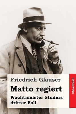 Matto regiert: Wachtmeister Studers dritter Fall [German] 1537471627 Book Cover