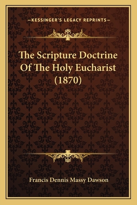 The Scripture Doctrine Of The Holy Eucharist (1... 1165082349 Book Cover