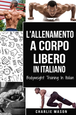 L'Allenamento a Corpo Libero In italiano/ Bodyw... [Italian] 180133062X Book Cover