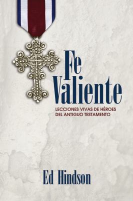 Fe Valiente: Lecciones Vivas de H?roes del Anti... [Spanish] 1433679167 Book Cover