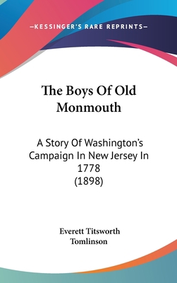 The Boys Of Old Monmouth: A Story Of Washington... 1120840600 Book Cover