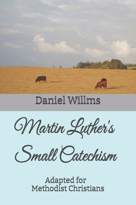 Martin Luther's Small Catechism: Adapted for Me... B0DRTCWJH7 Book Cover