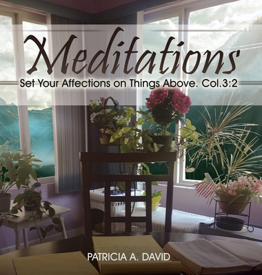 Meditations: Set Your Affections on Things Abov... 1643765930 Book Cover