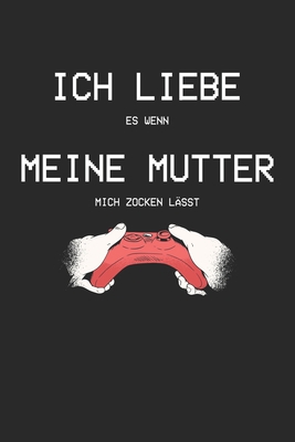 Ich liebe es wenn meine Mutter mich zocken läss... [German] 167142252X Book Cover