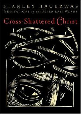 Cross-Shattered Christ: Meditations on the Seve... 1587431319 Book Cover