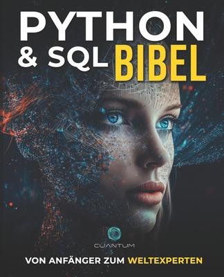 Python und SQL Bibel: Vom Anfänger zum Weltexpe... [German] B0FH478K39 Book Cover
