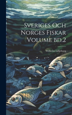 Sveriges och norges fiskar Volume bd.2 [Swedish] 1021140104 Book Cover