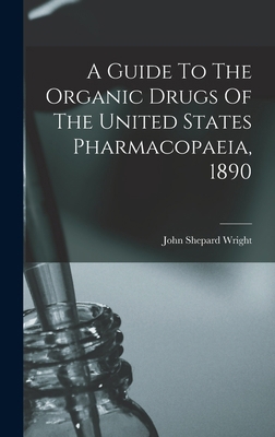 A Guide To The Organic Drugs Of The United Stat... 1015946798 Book Cover