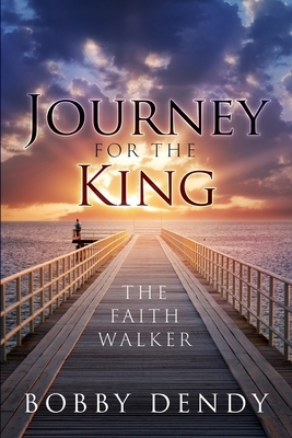 Journey for the King: The Faith Walker 1949563804 Book Cover