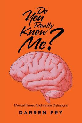 Do You Really Know Me?: Mental Illness Nightmar... 1728380898 Book Cover