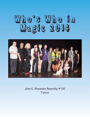 Who's Who in Magic 2014: John E. Alexander Asse... 1499552599 Book Cover