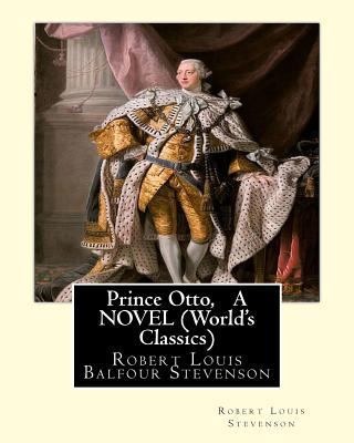 Prince Otto, By Robert Louis Stevenson, A NOVEL... 1536882631 Book Cover