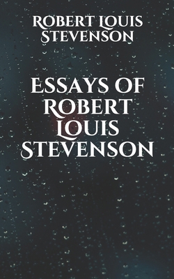 Essays of Robert Louis Stevenson B08WJPLCJ6 Book Cover