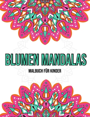 Blumen Mandalas: Malbuch für Kinder: Malbuch ki... [German] B08KBGMGBQ Book Cover
