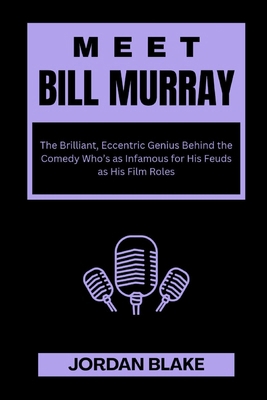 Meet Bill Murray: The Brilliant, Eccentric Geni... B0F7LF9ZRX Book Cover