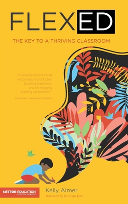 Flex-Ed: The Key to a Thriving Classroom 1733433422 Book Cover