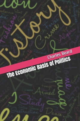 The Economic Basis of Politics B093RX61CZ Book Cover