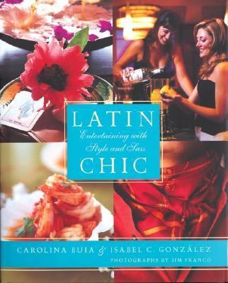 Latin Chic: Entertaining with Style and Sass [Spanish] 0060738715 Book Cover