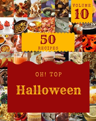 Oh! Top 50 Halloween Recipes Volume 10: Greates... B0986FRHX7 Book Cover