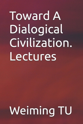 Toward A Dialogical Civilization. Lectures B0FPBDPZ1K Book Cover