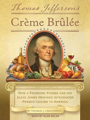 Thomas Jefferson's Creme Brulee: How a Founding... 1452661901 Book Cover