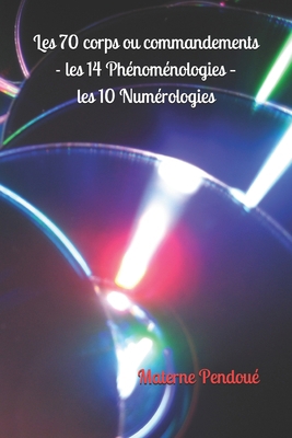 Les 70 corps ou commandements - les 14 Phénoménologies – les 10 Numérologies (French Edition) B08KTCBKL2 Book Cover