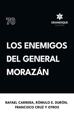 Los enemigos del general Morazán [Spanish] B0DT7LN1YN Book Cover