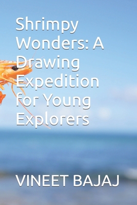 Shrimpy Wonders: A Drawing Expedition for Young... B0CSB1NT2H Book Cover