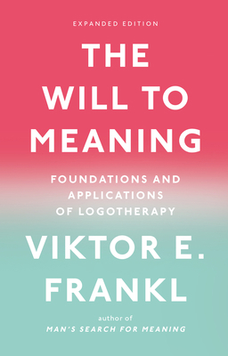 The Will to Meaning: Foundations and Applicatio... 0142181269 Book Cover