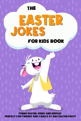 The Easter Jokes for Kids Book: Funny Easter Jo... B08WTWBRXZ Book Cover