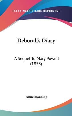 Deborah's Diary: A Sequel To Mary Powell (1858) 1120358833 Book Cover