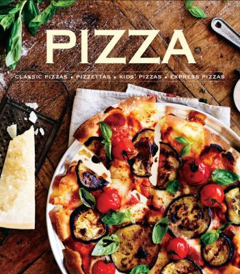 Pizza: Classic Pizzas, Pizzettas, Kids' Pizzas,... 1454910151 Book Cover