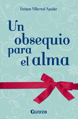 Un obsequio para el alma [Spanish] 1502842653 Book Cover