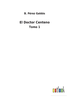 El Doctor Centeno: Tomo 1 [Spanish] 3752496541 Book Cover