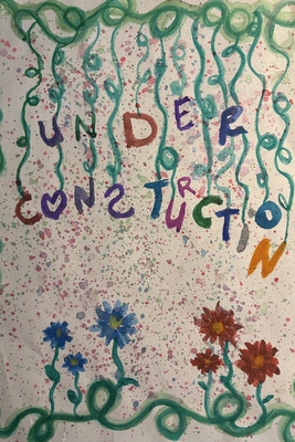 Under Construction: Rebuilding on Broken Ground... B0HB4RWJL9 Book Cover