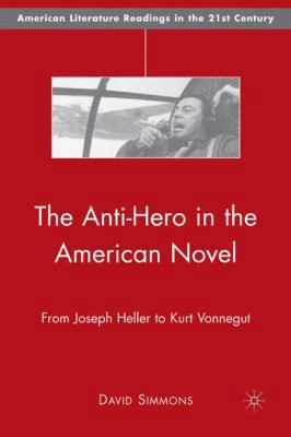 The Anti-Hero in the American Novel: From Josep... 0230603238 Book Cover