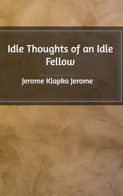 Idle Thoughts of an Idle Fellow 1389519945 Book Cover