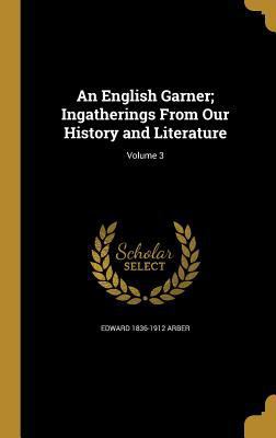 An English Garner; Ingatherings from Our Histor... 1360284265 Book Cover