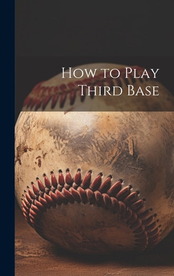 How to Play Third Base 1019572655 Book Cover