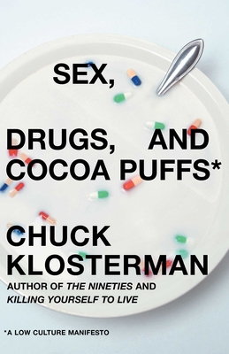 Sex, Drugs, and Cocoa Puffs: A Low Culture Mani... 0743236009 Book Cover