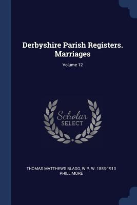 Derbyshire Parish Registers. Marriages; Volume 12 1376744244 Book Cover
