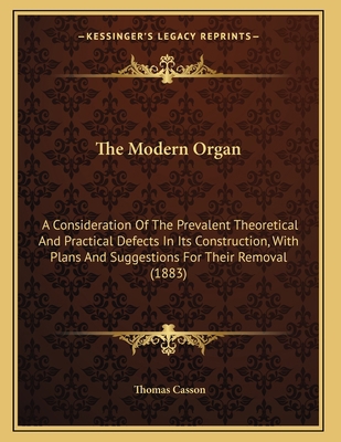 The Modern Organ: A Consideration Of The Preval... 1165068214 Book Cover