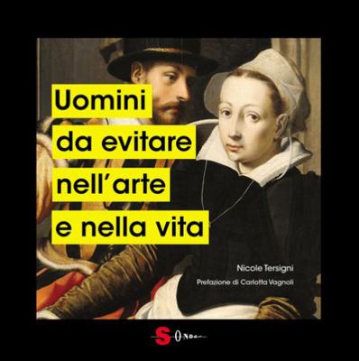 Uomini da evitare nell'arte e nella vita. Ediz.... 8872241243 Book Cover
